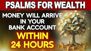 PSALMS FOR WEALTH💰MONEY WILL ARRIVE IN YOUR BANK ACCOUNT WITHIN 24 HOURS 💸 AFTER SAYING THIS PRAYER [upl. by Elocn]