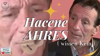 Hacene Ahrès  Wissen Kem [upl. by Nanoc]