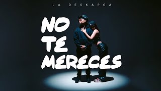 La Deskarga  No Te Mereces Video Oficial [upl. by Sirdi658]