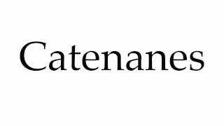 How to Pronounce Catenanes [upl. by Leziar175]