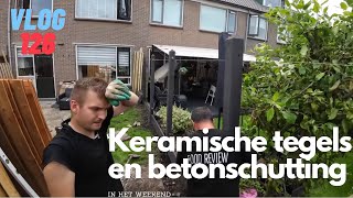 Vlog 126 KERAMISCHE TEGELS EN EEN BETON SCHUTTING IN HET WEEKEND [upl. by Beane]