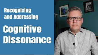 Recognising and Addressing Cognitive Dissonance [upl. by Trevorr517]