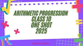 Arithmetic Progression Class 10 one shot 2025 [upl. by Erdda812]