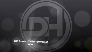 Will Easton  Technic Original Mix [upl. by Hubert]