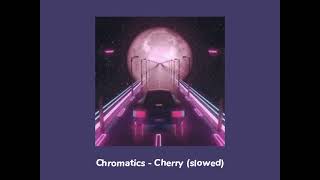 Chromatics  Cherry slowed [upl. by Sylera]