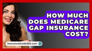 How Much Does Medicare Gap Insurance Cost  InsuranceGuide360com [upl. by Tammy]