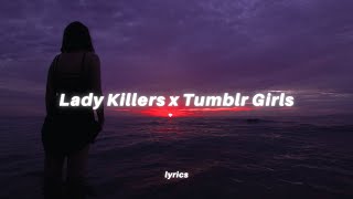 Lady Killers x Tumblr Girls lyrics tiktok mashup  GEazy feat Christoph Andersson [upl. by Elagibba]