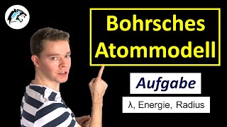 Aufgabe zum bohrschen Atommodell  Energie Radius amp Wellenlänge berechnen [upl. by Notsnarc]