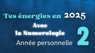 Découvre tes énergies en 2025 avec la Numerologie 🔢 Année personnelle 2️⃣🔮✨💫 [upl. by Llewoh109]