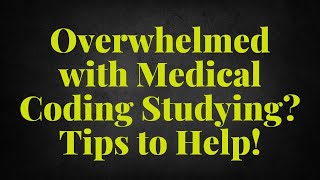 OVERWHELMED STUDYING MEDICAL CODING TIPS TO HELP [upl. by Eesdnil]