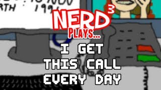 Nerd³ Plays I Get This Call Every Day [upl. by Elburr846]