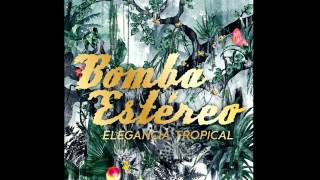 BOMBA ESTEREO  BOSQUE Official Audio [upl. by Hpseoj]