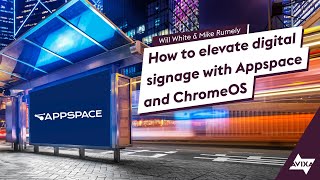 How to Elevate Digital Signage with Appspace and ChromeOS [upl. by Enamrahs]