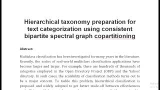 Hierarchical taxonomy preparation for text categorization using consistent bipartite spectral graph [upl. by Roch]