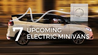 7 Electric Minivans to watch out for in the coming years [upl. by Colvin]