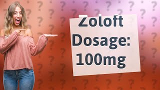 Is 100mg of Zoloft a day a lot [upl. by Wrightson]