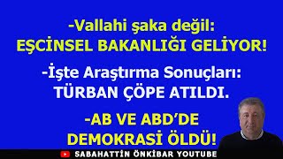 Vallahi şaka değilEŞCİNSEL BAKANLIĞI GELİYORARAŞTIRMAYA GÖRE TÜRBAN ÇÖPTEBATIDA DEMOKRASİ ÖLDÜ [upl. by Pega]