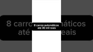 8 carros automáticos até 30 mil reais [upl. by Orvil]