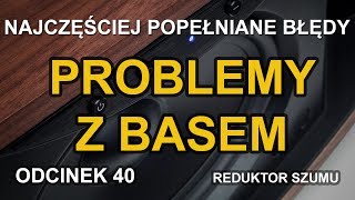 Problemy z basem  odc40 Reduktor Szumu [upl. by Yelha621]