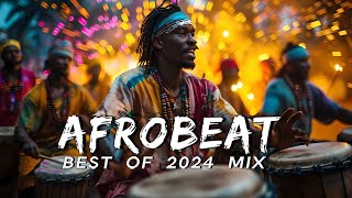 AFROBEAT MIX 2024 NAIJA  The Best and Latest Afrobeat Jams of 2024  Best Afrobeat Mix 2024 [upl. by Eeleak31]