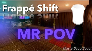 Frappé Shift 5  MR POV [upl. by Aliakam933]