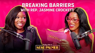 Bold and Blazing Breaking Barriers with Rep Jasmine Crockett  Baby This Is Keke Palmer  Podcast [upl. by Eirrej153]