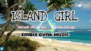 ISLAND GIRL MAFIA GANG EMBIX GVNK MUZIC 2018 [upl. by Sixel]