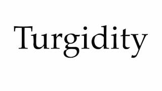 How to Pronounce Turgidity [upl. by Relyhcs]