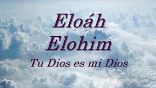 Eloah Elohim Tu Dios es mi Dios [upl. by Aiouqes]