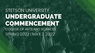 Stetson University Spring 2022 Undergraduate Commencement College of Arts and Sciences [upl. by Amelia]