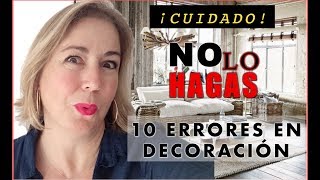 10 COSAS QUE NO DEBERÍAS HACER 😱 EN DECORACIÓN ¡Errores decoración de interiores [upl. by Fiester]