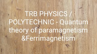 TRB PHYSICS POLYTECHNIC  SOLID STATE PHYSICS Quantum theory of paramagnetismFerrimagnetism [upl. by Marvel713]