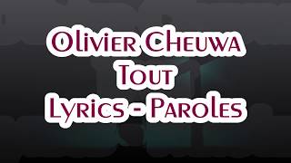 Olivier Cheuwa  Tout Lyrics Paroles [upl. by Iron288]