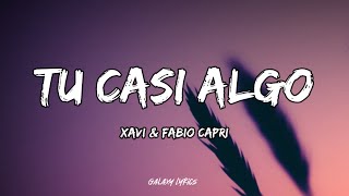 Xavi amp Fabio Capri  Tu Casi Algo Letras🎵 [upl. by Yerd949]