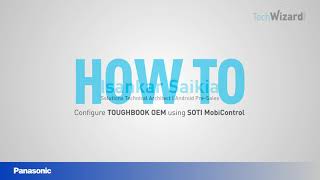 Configure TOUGHBOOK OEM Using SOTI MobiControl [upl. by O'Shee]