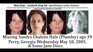 Missing Sandra Chalene Hale Plumley age 39 Perry Georgia Wednesday May 18 2005 amp Some Jane Does [upl. by Livingstone]