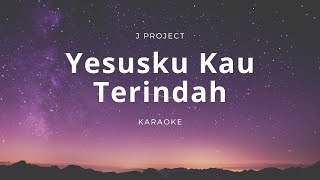 Yesusku Kau Terindah  Symphony Worship  Karaoke  Minus one  HQ Audio  Chords  Lyrics [upl. by Payne540]