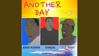 Another Day feat Dizzy Wright amp Adrian McKinnon [upl. by Frame374]