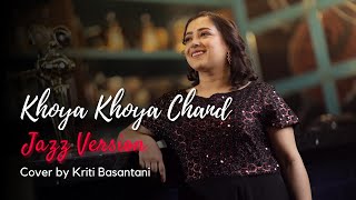 Khoya Khoya Chand  Bollywood Jazz  Shaitan  Cover by Kriti Basantani [upl. by Ennylyak132]