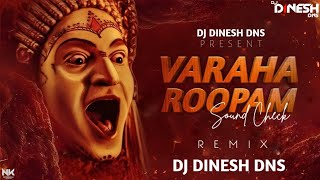 KANTARA  VARAHA ROOPAM SOUND CHECK REMIX SONG DJ DINESH DNS [upl. by Cassil565]