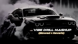 Vibe drill mashup Slowed  Reverb  Sindhu Moose Wala x Shubh  ‎painmusic11 [upl. by Ennayt]