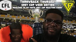 THROWBACK THURSDAY cfl GREY CUP WEEK EDITION REACTING TO MY 108TH GREY CUP REACTION VIDEO [upl. by Aliak]