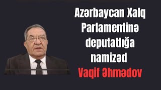 Xalq Parlamentinə deputatlığa namizəd Vaqif Əhmədovun tanıtım çarxı [upl. by Niamrahc49]