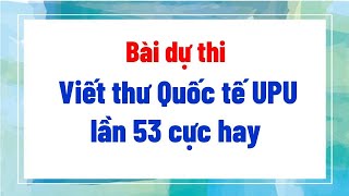 Bài dự thi viết thư Quốc tế UPU lần 53 năm 2024 [upl. by Terpstra58]