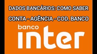 APP Banco Inter  Como saber a CONTA AGÊNCIA e CÓDIGO DO BANCO [upl. by Naol]