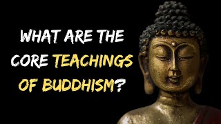 What are the Core Teachings of Buddhism [upl. by Miles]