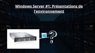 Windows Server 1  Présentation de lenvironnements [upl. by Htrow]