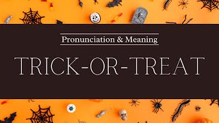 How to Pronounce TrickOrTreat  British Pronunciation amp Meaning [upl. by Boles]