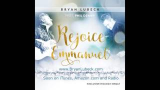 Rejoice Emmanuel  Sneak Listen  Bryan Lubeck Feat Phil Denny [upl. by Nirrak]