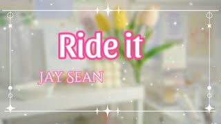 Ride it jay Sean lyrics music [upl. by Akkin]